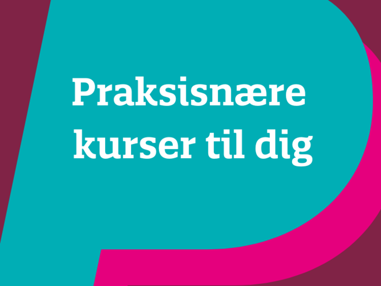 Billede hvor der stå "Praksis nære kurser til dig"
