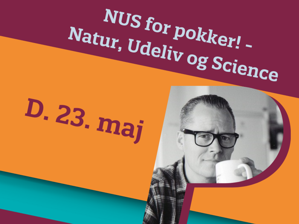 Billede hvor der står "NUS for pokker! - Natur, Udeliv og Science i toppen. Nedenunder er dato og billede af oplægsholder